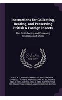 Instructions for Collecting, Rearing, and Preserving British & Foreign Insects