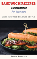 Sandwich Recipes Cookbook For Beginners