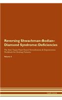 Reversing Shwachman-Bodian-Diamond Syndrome: Deficiencies The Raw Vegan Plant-Based Detoxification & Regeneration Workbook for Healing Patients. Volume 4