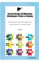 Toy Fox Beagle 20 Milestone Challenges: Tricks & Training Toy Fox Beagle Milestones for Memorable Moments, Tricks, Grooming, Care, Socialization Training Volume 2