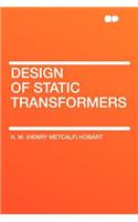 Design of Static Transformers