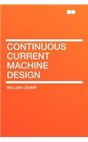 Continuous Current Machine Design