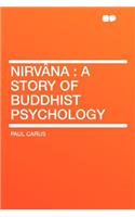 Nirvâna: A Story of Buddhist Psychology