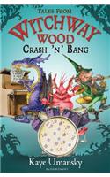 TALES FROM WITCHWAY WOOD: Crash 'n' Bang