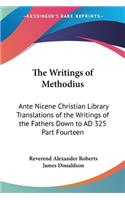 Writings of Methodius: Ante Nicene Christian Library Translations of the Writings of the Fathers Down to AD 325 Part Fourteen