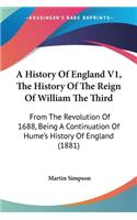 A History Of England V1, The History Of The Reign Of William The Third