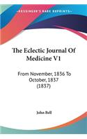 Eclectic Journal Of Medicine V1: From November, 1836 To October, 1837 (1837)