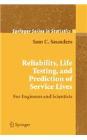 Reliability, Life Testing and the Prediction of Service Lives