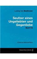 Ludwig Van Beethoven - Seufzer Eines Ungeliebten Und Gegenliebe - Woo118 - A Score Voice and Piano