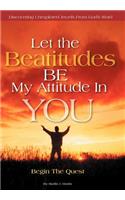 Let the Beatitudes BE My Attitude in You