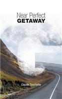Near Perfect Getaway