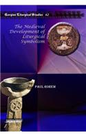 The Medieval Development of Liturgical Symbolism