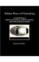 Hidden Ways of Filmmaking: An introduction to cultural environment, aesthetic sensation, and media production methods.