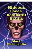 Hideous Faces, Beautiful Skulls