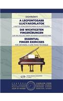 Essential Finger Exercises: A Biztos Zongoratechnika Elsajatitasara / Zur Erlangung eier sicheren Klaviertechnik / For Obtaining a Sure Piano Technique(English)