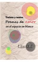 Treinta y tantos poemas de amor en el espacio en blanco: (Spanish)