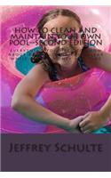 How to Clean and Maintain Your Own Pool--Second Edition