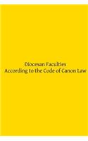 Diocesan Faculties According to the Code of Canon Law