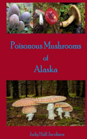 Poisonous Mushrooms of Alaska