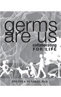 Germs Are Us: Collaborating for Life