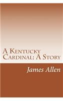 Kentucky Cardinal: A Story