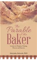The Parable of the Baker: Lessons in Purpose, Timing, Process and Success