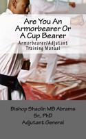 Armorbearer/Adjutant Training Manual: How to be an Armorbearer and not a Cupbearer