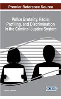 Police Brutality, Racial Profiling, and Discrimination in the Criminal Justice System: (Advances in Religious and Cultural Studies)