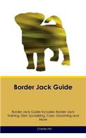 Border Jack Guide Border Jack Guide Includes: Border Jack Training, Diet, Socializing, Care, Grooming, Breeding and More