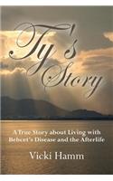 Ty's Story: A True Story about Living with Behcet's Disease and the Afterlife(English)