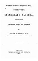 Bradbury's Elementary Algebra, Designed for the Use of High Schools and Academies