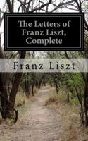 Letters of Franz Liszt, Complete