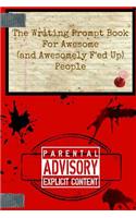 Writing Prompt Book for Awesome (And Awesomely F'ed-Up) People