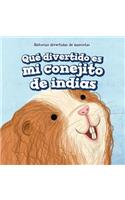 Qué Divertido Es Mi Conejito de Indias (My Guinea Pig Is Funny): (Historias Divertidas de Mascotas (Fun Pet Stories))