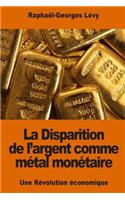 La Disparition de l'argent comme métal monétaire