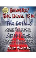 Beware! The Devil Is In The Details: Proven Principles For Exceptional Project Management(English)