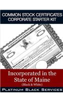 Common Stock Certificates Corporate Starter Kit: Incorporated in the State of Maine (Black & White)