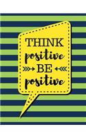 Think Positive Be Positive