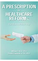 Prescription for Healthcare Reform: Fact Book and Road Map