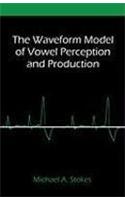 Waveform Model of Vowel Perception and Production