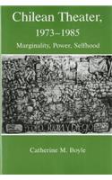 Chilean Theatre, 1973-1985: Marginality, Power, Selfhood