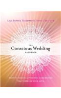 Conscious Wedding Handbook: How to Create Authentic Ceremonies That Express Your Love