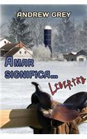 Amar Significa... Libertad