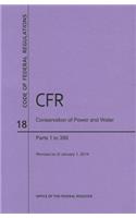 Code of Federal Regulations Title 18, Conservation of Power and Water Resources, Parts 1-399, 2014