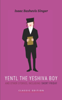 Yentl the Yeshiva Boy and Other Stories: including Short Friday(Isaac Bashevis Singer: Classic Editions)