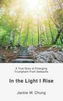 In the Light I Rise