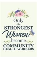 Only The Strongest Women Become community health worker