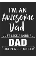 I'm an awesome dad just like a normal dad except much cooler: A beautiful line journal and Perfect gift journal for dad and daughter (6x9 sizes 120 pages)