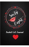 Sixty Eight Bucket List Journal: 68th Birthday Gifts For Women. 6x9 Inch 100 Pages Perfect Birthday Gift Notebook For Women. Lined Pages, Birthday Gift For 68 Year Old Woman