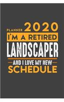 Planner 2020 for retired LANDSCAPER: I'm a retired LANDSCAPER and I love my new Schedule - 366 Daily Calendar Pages - 6" x 9" - Retirement Planner